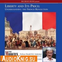  Liberty and its Price: Understanding the French Revolution 