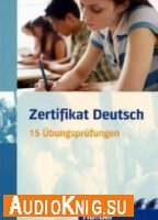  Zertifikat Deutsch 15 Ьbungsprьfungen 