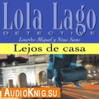  Lola Lago Detective. Lejos de casa (Libro+CD) 