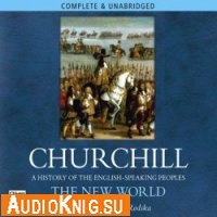  The New World: A History of the English Speaking Peoples, Volume II (Audiobook) 