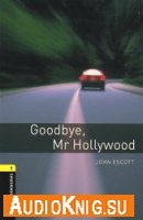  Goodbye, Mr Hollywood (Адаптированная аудиокнига Stage 1) 