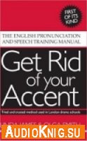  Get Rid of Your Accent: Advanced Level: The English Speech Training Manual (Part 2) 