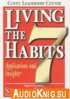  Living the 7 Habits: Applications & Insights 