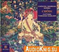  Chogyal Namkhai Norbu Rinpoche - Chod: Cutting Through Dualism (Audiobook) 