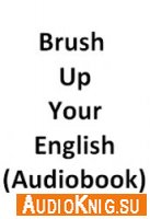  Brush Up Your English (Audiobook) 