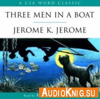 Three Men in a Boat (Read by Hugh Laurie) - Jerome K. Jerome (PDF, MP3)