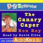 A to Z Mysteries: The Canary Caper - Ron Roy (PDF, MP3)