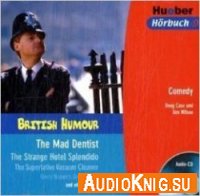 British Humour: The Mad Dentist & other Stories (PDF, DJVU, MP3) - Case Doug, Wilson Ken