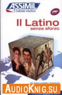 Il Latino Senza Sforzo - Cl&#233;ment Desessard (pdf, mp3) Язык: Latin, Italian / English