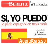 Si, yo puedo (je parle espagnol en trois mois) - Berlitz (pdf, mp3)
