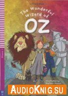 The Wonderful Wizard of Oz - L. Frank Baum (pdf, mp3) Язык: English