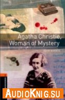 Oxford Bookworms Library: Agata Christie, Woman of Mystery - John Escott (fb2, pdf, mp3) Язык: Английский