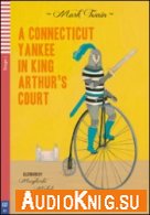 A Conneticut Yankee in King Arthur's Court - Mark Twain (PDF, MP3) Язык: Английский