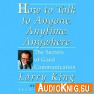 How To Talk To Anyone, Anytime, Anywhere - Larry King (Audiobook) Язык: Английский
