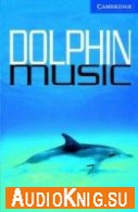 Dolphin Music - Antoinette Moses (Book & Audio) Язык: Английский