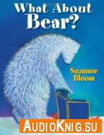  What About Bear? (Goose and Bear stories) 