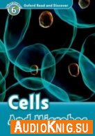 Cells and Microbes - Louise Spilsbury Spilsbury (PDF, MP3) Язык: Английский