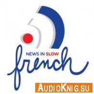 News in slow french (PDF, MP3) - Linguistica Язык: Французский