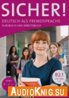 Sicher! B2.1, Kursbuch und Arbeitsbuch (PDF, MP3) - Susanne Schwalb Язык: Немецкий
