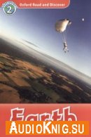 Oxford Read and Discover level 2: Earth (PDF, mp3) - Richard Northcott Язык: Английский