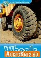 Oxford Read and Discover level 1: Wheels (PDF, mp3) - Rob Sved Язык: Английский