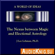  The Nexus Between Magic and Electional Astrology (Audiobook) 