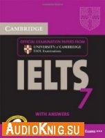 Cambridge IELTS 7 Student's Book with Answers: Examination Papers from University of Cambridge ESOL Examinations (with audioCD)
