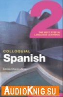 Colloquial Spanish 2: The Next Step in Language Learning (Book + 2 CDs)