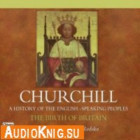  The Birth of Britain: A History of the English Speaking Peoples, Volume I (audiobook) 