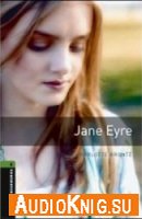  Oxford Bookworms Library: Jane Eyre: Stage 6 