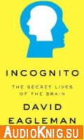  Incognito. The Secret Lives of the Brain (Audiobook) 