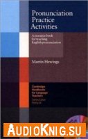  Pronunciation Practice Activities. A resource book for teaching English pronunciation 