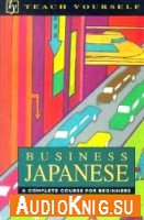 Business Japanese. A complete course for beginners