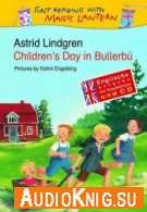 Children's Day in Bullerb&#252; - Astrid Lindgren (PDF, MP3) Язык: Английский