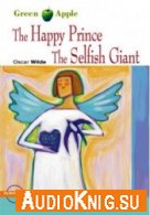 The Happy Prince and The Selfish Giant (PDF, MP3) - Oscar Wilde Язык: Английский