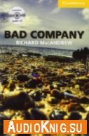 Cambridge English Readers: Bad Company - Richard MacAndrew (pdf, mp3) Язык: English